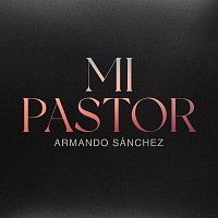 Armando Sánchez – Mi Pastor
