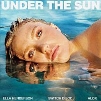 Ella Henderson x Switch Disco – Under The Sun (with Alok)