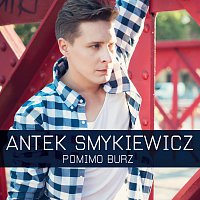 Antek Smykiewicz – Pomimo Burz
