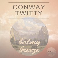 Conway Twitty – Balmy Breeze Vol. 1