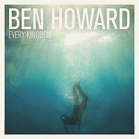 Ben Howard – Every Kingdom [Deluxe Edition]