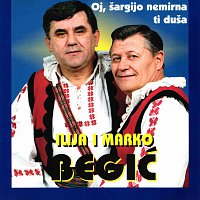 Ilija i Marko Begić – Oj, šargijo nemirna ti duša