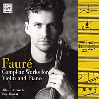 Alban Beikircher, Roy Howat – Fauré - Complete Works For Violin & Piano