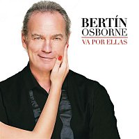 Bertín Osborne – Va por Ellas