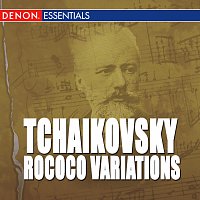 Moscow RTV Symphony Orchestra – Tchaikovsky: Rococo Variations, Op. 33 - Pezzo Capricioso, Op. 62 - Sextett for Streicher (Souvenir de Florence)