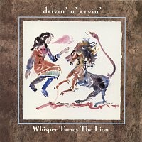 Drivin' N' Cryin' – Whisper Tames The Lion