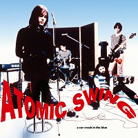 Atomic Swing – A Car Crash In The Blue [Remastered 2016]