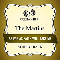 The Martins – As Far As Faith Will Take Me