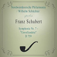 Nordwestdeutsche Philharmonie – Nordwestdeutsche Philarmonie / Wilhelm Schuchter spielen: Franz Schubert: Symphonie Nr. 7 - "Unvollendete", D 759
