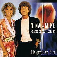 Nina & Mike – Fahrende Musikanten - Die groszten Hits