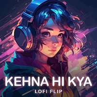 Chitra, VIBIE – Kehna Hi Kya [Lofi Flip]