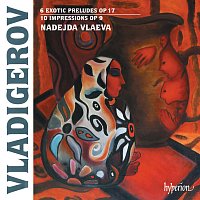 Nadejda Vlaeva – Vladigerov: Exotic Preludes & Impressions