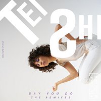 Tei Shi – Say You Do [The Remixes]