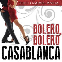 Trio Casablanca – Bolero, Bolero Casablanca