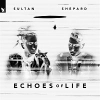 Sultan + Shepard – Echoes of Life: Night