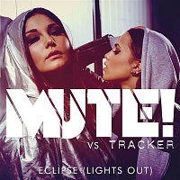 Mute! vs. Tracker – Eclipse (Lights Out)