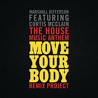 Marshall Jefferson, Curtis McClain – The House Music Anthem (Move Your Body) [Remix Project]