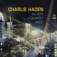 Charlie Haden Quartet West – Charlie Haden - The Best Of Quartet West