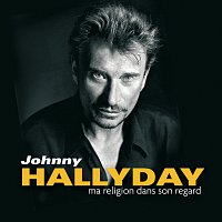 Johnny Hallyday – Ma Religion Dans Son Regard