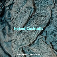 Problematic Combustion – Naked Cocktails