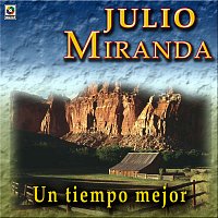 Julio Miranda – Un Tiempo Mejor