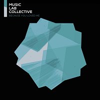 Music Lab Collective – Because You Loved Me (arr. piano)