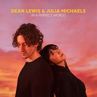 Dean Lewis, Julia Michaels – In A Perfect World (with Julia Michaels)