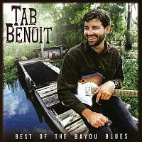 Tab Benoit – Best Of The Bayou Blues