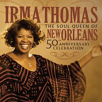 Irma Thomas – The Soul Queen Of New Orleans: 50th Anniversary Celebration