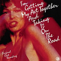 Original Cast of I'm Getting My Act Together, Taking it On the Road – I'm Getting My Act Together And Taking It On The Road (Original Cast Recording)