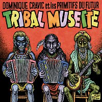 Dominique Cravic et Les Primitifs Du Futur – Tribal musette