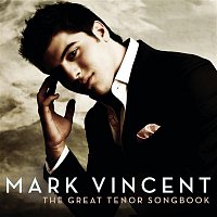Mark Vincent – The Great Tenor Songbook
