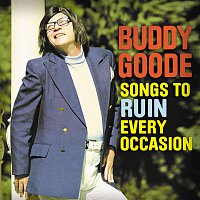 Buddy Goode – Songs To Ruin Every Occasion