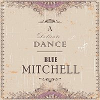 Blue Mitchell – A Delicate Dance