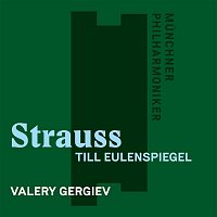 Munchner Philharmoniker & Valery Gergiev – Strauss, Richard: Till Eulenspiegel