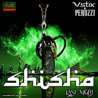 Vstix, Peruzzi – Shisha (Last Night)