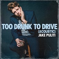 Jake Puliti – Too Drunk To Drive - Acoustic [Acoustic]