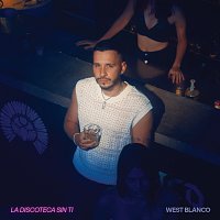 West Blanco – La Discoteca Sin Ti