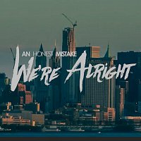 An Honest Mistake – We're Alright