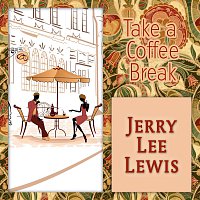 Jerry Lee Lewis – Take a Coffee Break