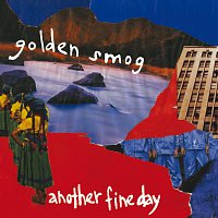 Golden Smog – Another Fine Day