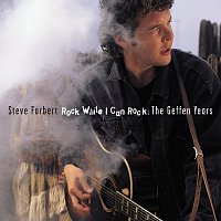 Steve Forbert – Rock While I Can Rock: The Geffen Recordings