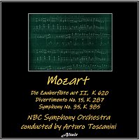 NBC Symphony Orchestra – Mozart: Die Zauberflöte Act II, K. 620 - Divertimento NO. 15, K. 287 - Symphony NO. 35, K. 385 (Live)
