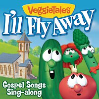 VeggieTales – I'll Fly Away - Gospel Songs Sing-Along
