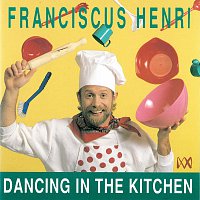 Franciscus Henri – Dancing In The Kitchen