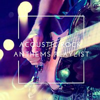 Acoustic Rock Anthems Playlist