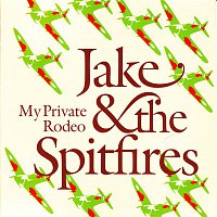 Jake & The Spitfires – My Private Rodeo