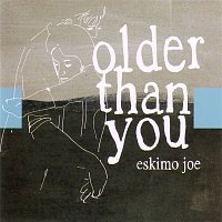 Eskimo Joe – Older Than You