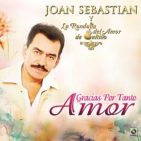 Joan Sebastian, La Rondalla del Amor de Saltillo – Gracias por Tanto Amor