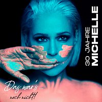 Přední strana obalu CD 30 Jahre Michelle - Das war's… noch nicht!